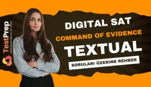 Digital SAT Command of Evidence - Textual Soruları Üzerine Rehber