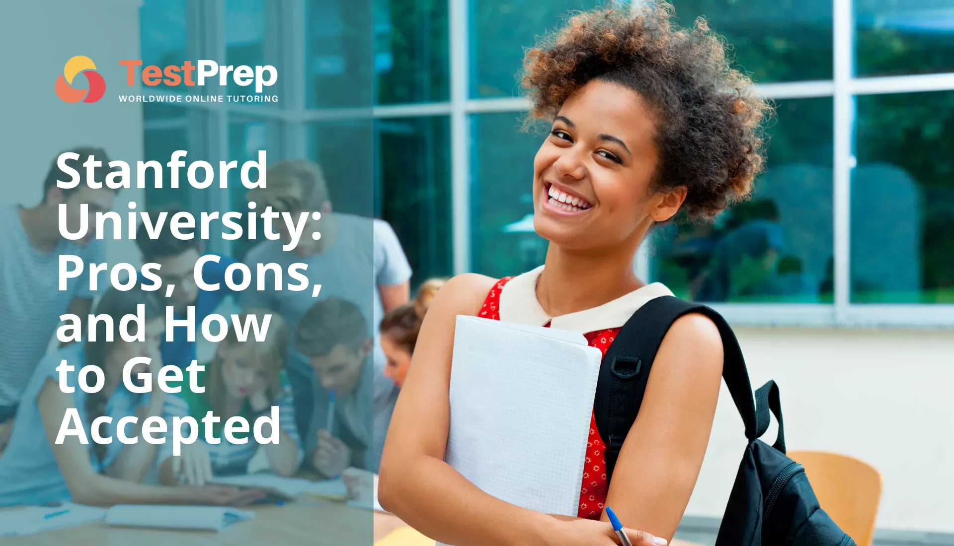 Stanford University: Pros, Cons, and How to Get Accepted